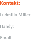 Kontakt: Ludmilla Miller Handy: Email: